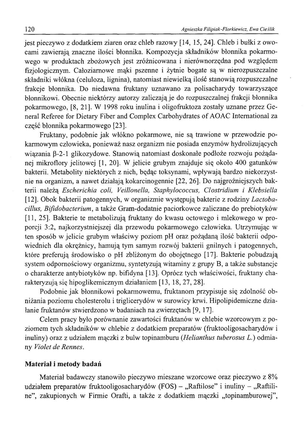 120 Agnieszka Filipiak-Florkiewicz, Ewa Cieślik jest pieczywo z dodatkiem ziaren oraz chleb razowy [14, 15, 24], Chleb i bułki z owocami zawierają znaczne ilości błonnika.