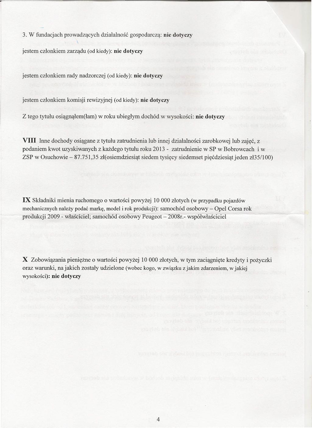 1 3. W fundacjach prowadzących działalność gospodarczą: nie dotyczy jestem członkiem zarządu (od kiedy): nie dotyczy jestem członkiem rady nadzorczej (od kiedy): nie dotyczy jestem członkiem komisji