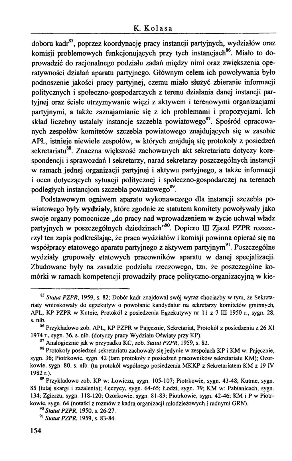 K. Kolasa doboru kadr85, poprzez koordynację pracy instancji partyjnych, wydziałów oraz komisji problemowych funkcjonujących przy tych instancjach86.