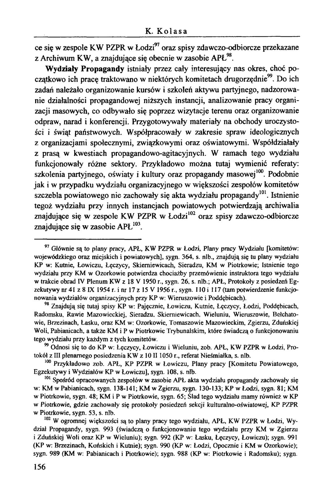 K. Kolasa ce się w zespole KW PZPR w Łodzi97 oraz spisy zdawczo-odbiorcze przekazane z Archiwum KW, a znajdujące się obecnie w zasobie APŁ98.