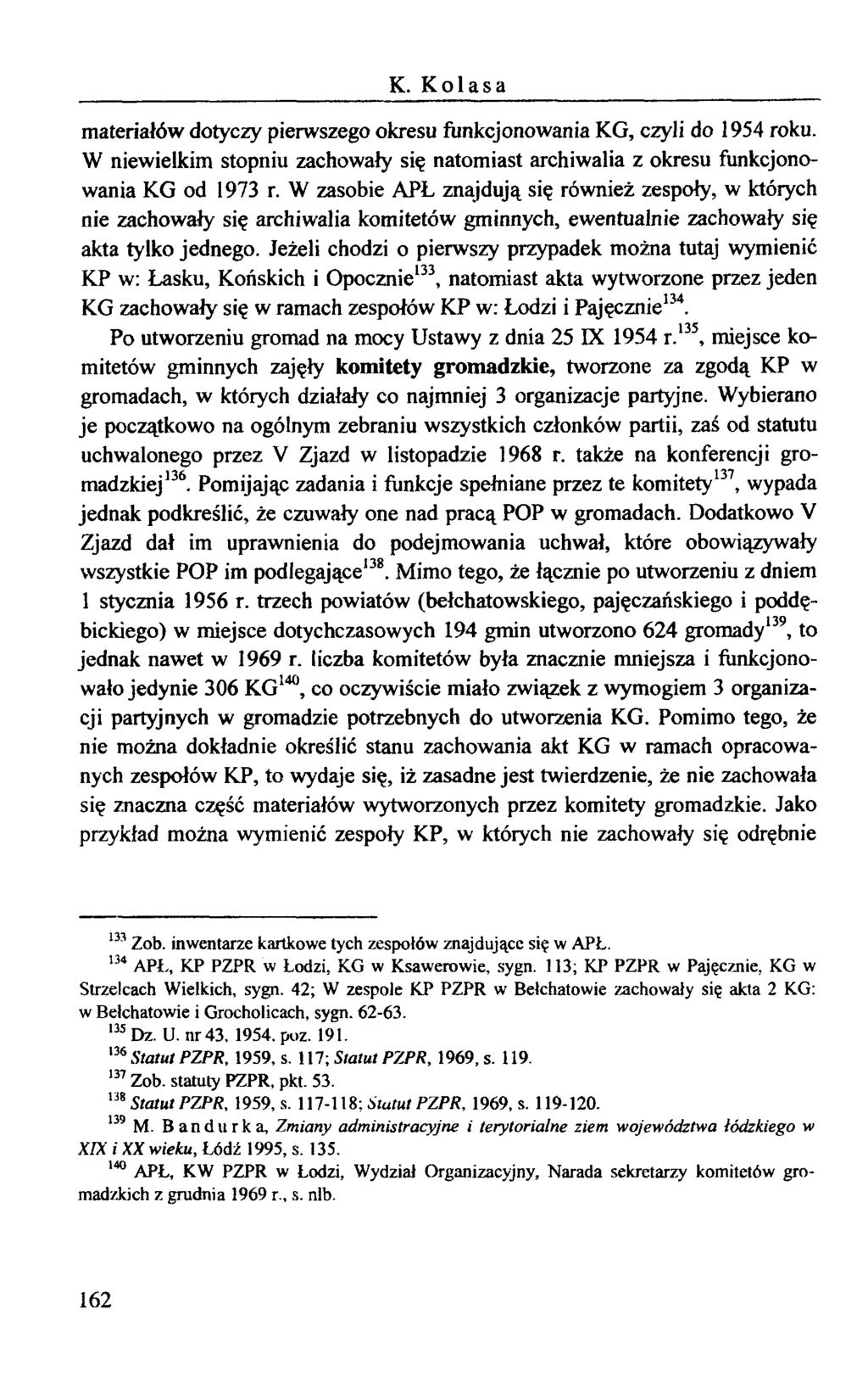 K. Kolasa materiałów dotyczy pierwszego okresu funkcjonowania KG, czyli do 1954 roku. W niewielkim stopniu zachowały się natomiast archiwalia z okresu funkcjonowania KG od 1973 r.