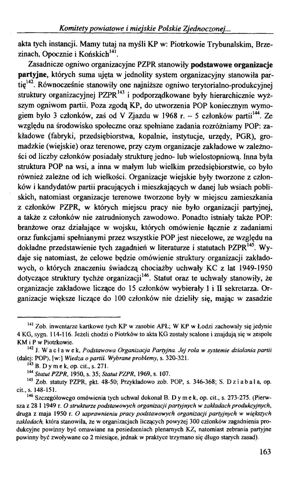 Komitety powiatowe i miejskie Polskie Zjednoczonej... akta tych instancji. Mamy tutaj na myśli KP w: Piotrkowie Trybunalskim, Brzezinach, Opocznie i Końskich141.