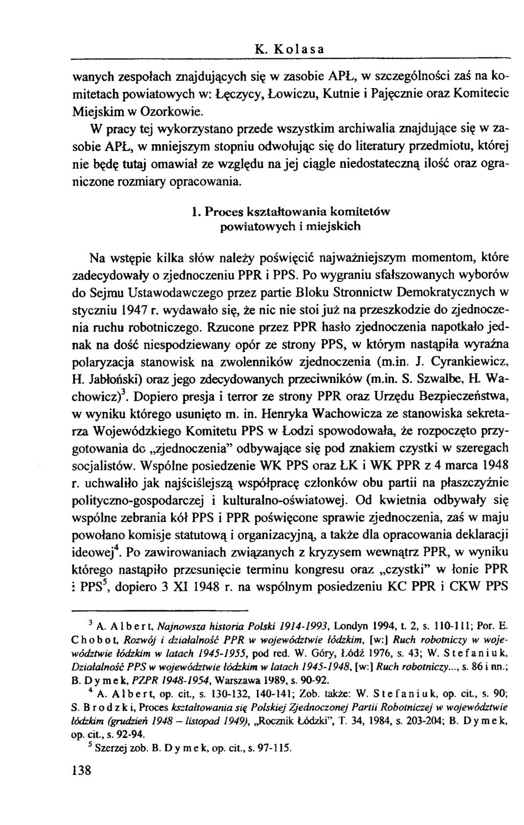 K. K o la s a wanych zespołach znajdujących się w zasobie APŁ, w szczególności zaś na komitetach powiatowych w: Łęczycy, Łowiczu, Kutnie i Pajęcznie oraz Komitecie Miejskim w Ozorkowie.