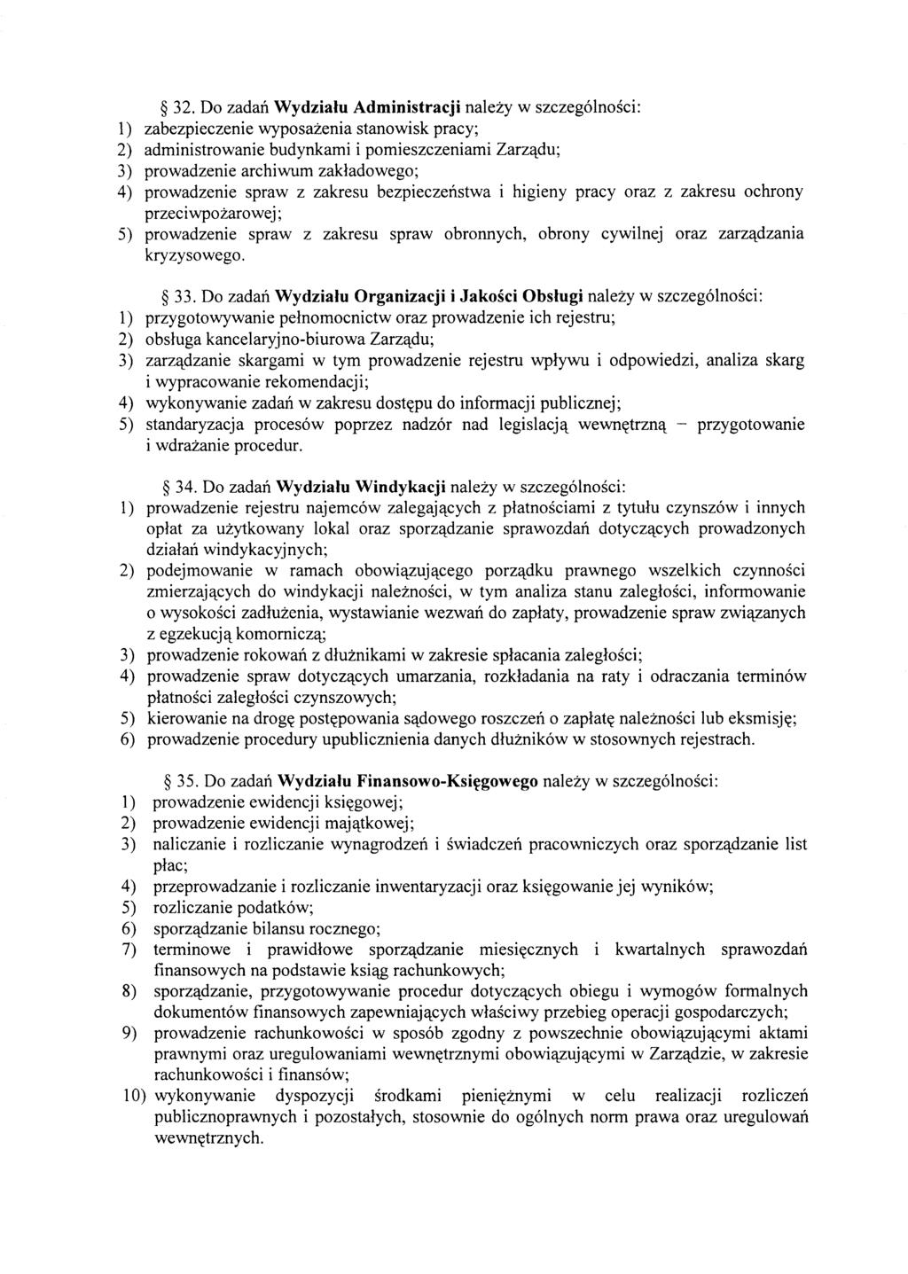32. Do zadan Wydzialu Administracji nalezy w szczeg6lnosci: 1) zabezpieczenie wyposazenia stanowisk pracy; 2) administrowanie budynkami i pomieszczeniami Zarzltdu; 3) prowadzenie archiwum