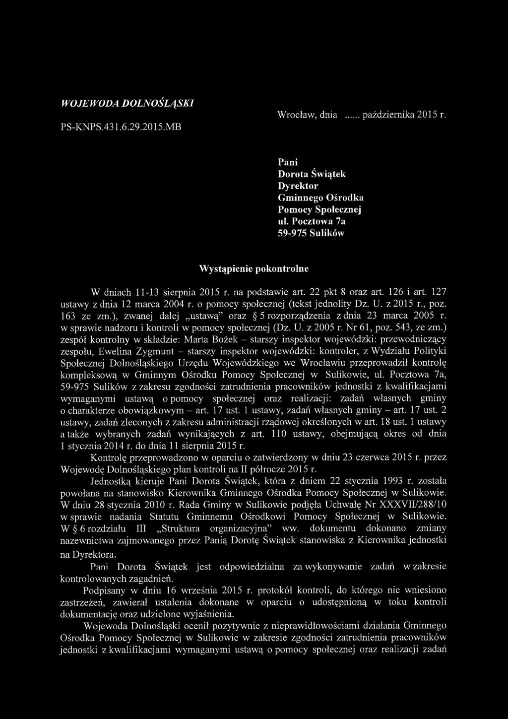 o pomocy społecznej (tekst jednolity Dz. U. z 2015 r., poz. 163 ze zm.), zwanej dalej ustawą oraz 5 rozporządzenia z dnia 23 marca 2005 r. w sprawie nadzoru i kontroli w pomocy społecznej (Dz. U. z 2005 r.