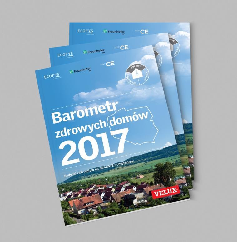 BAROMETR ZDROWYCH DOMÓW 2017 Trzecie ogólnoeuropejskie badanie opisujące zależność między warunkami mieszkaniowymi a zdrowiem ludzi Pierwszy raport, wykorzystujący dane z bazy Eurostat SILC do