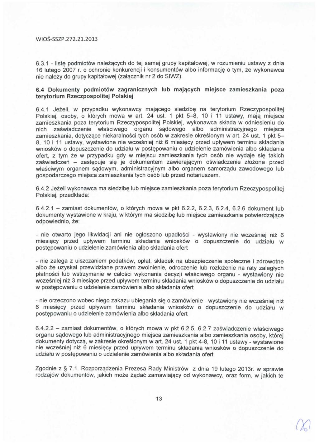 WIOS-SSZP.272.21.2013 6.3.1 - list? podmiotow nalez^cych do tej same] grupy kapitatowej, w rozumieniu ustawy z dnia 16 lutego 2007 r. o ochronie konkurencji i konsumentow albo informacj?