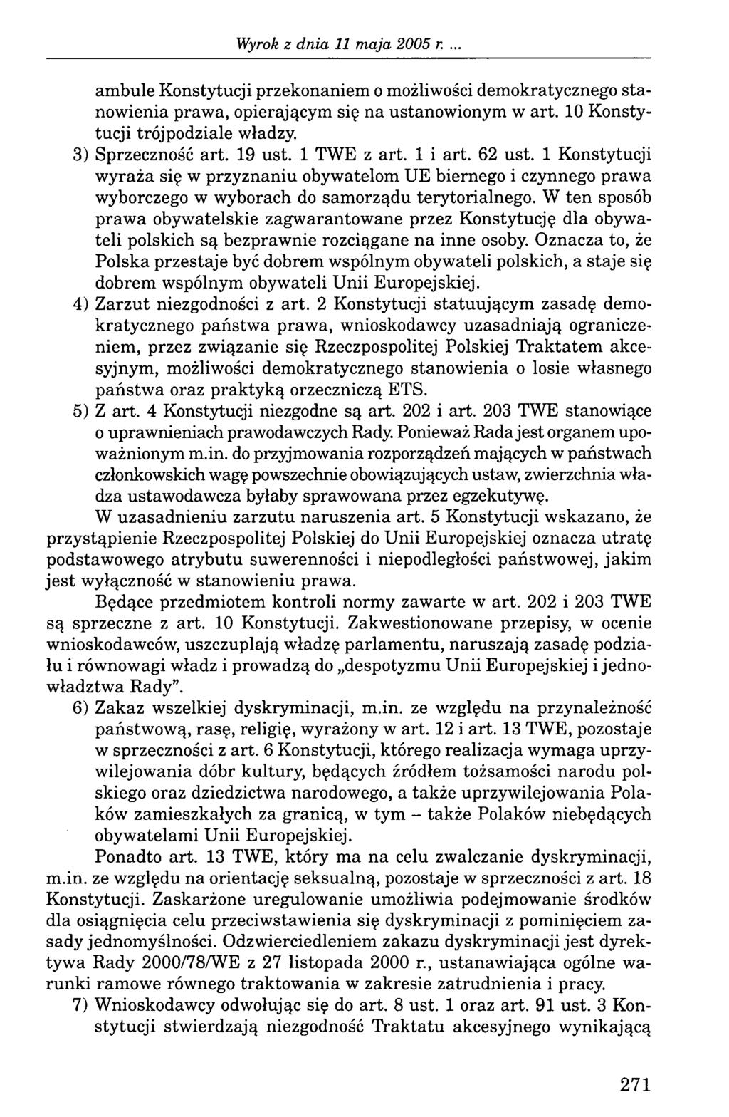 Wyrok z dn ia 11 m aja 2005 r. ambule Konstytucji przekonaniem o możliwości demokratycznego stanowienia prawa, opierającym się na ustanowionym w art. 10 Konstytucji trójpodziale władzy.