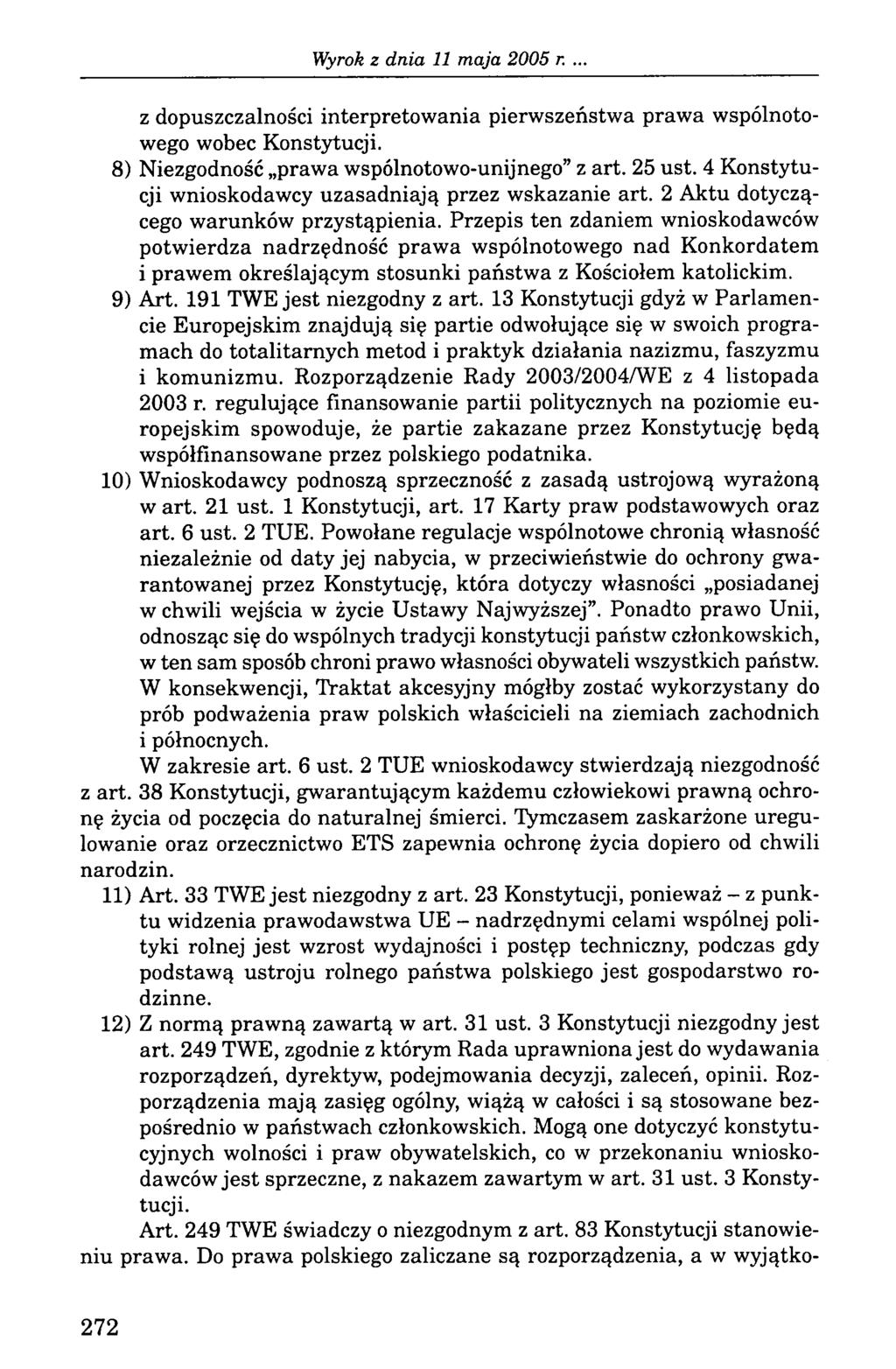 z dopuszczalności interpretowania pierwszeństwa prawa wspólnotowego wobec Konstytucji. 8) Niezgodność prawa wspólnotowo-unijnego z art. 25 ust.