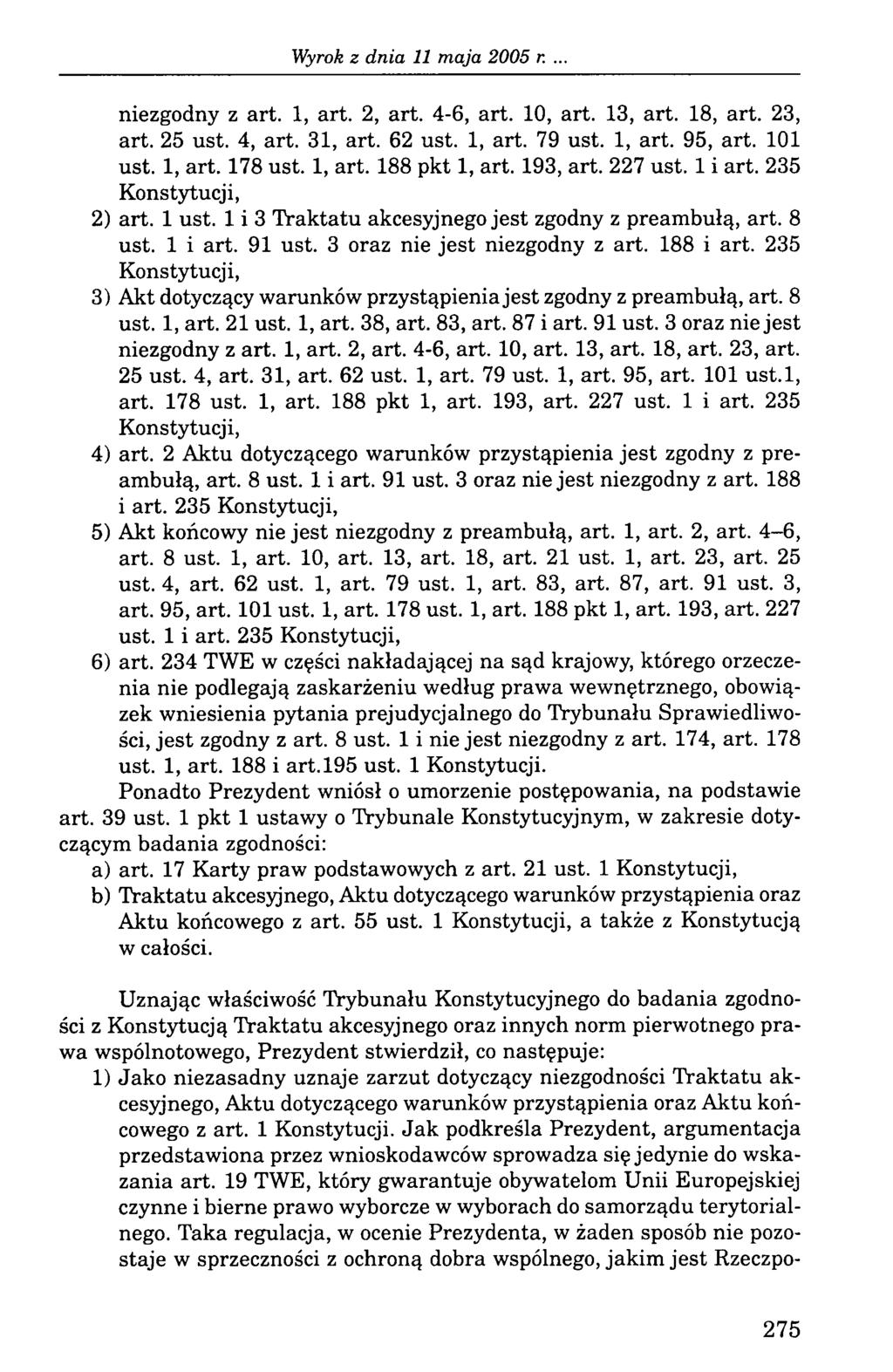 niezgodny z art. 1, art. 2, art. 4-6, art. 10, art. 13, art. 18, art. 23, art. 25 ust. 4, art. 31, art. 62 ust. 1, art. 79 ust. 1, art. 95, art. 101 ust. 1, art. 178 ust. 1, art. 188 pkt 1, art.