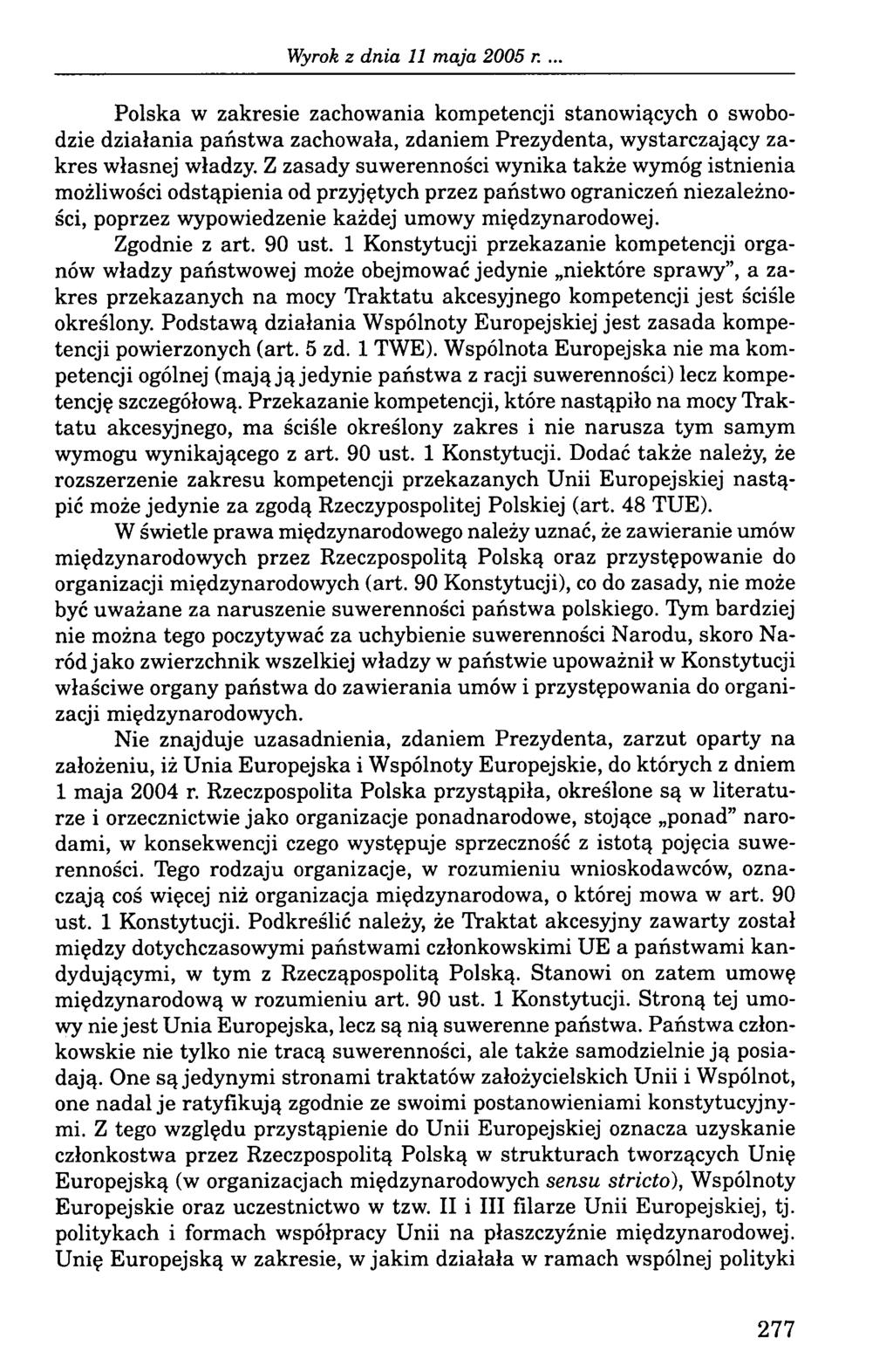 Polska w zakresie zachowania kompetencji stanowiących o swobodzie działania państwa zachowała, zdaniem Prezydenta, wystarczający zakres własnej władzy.