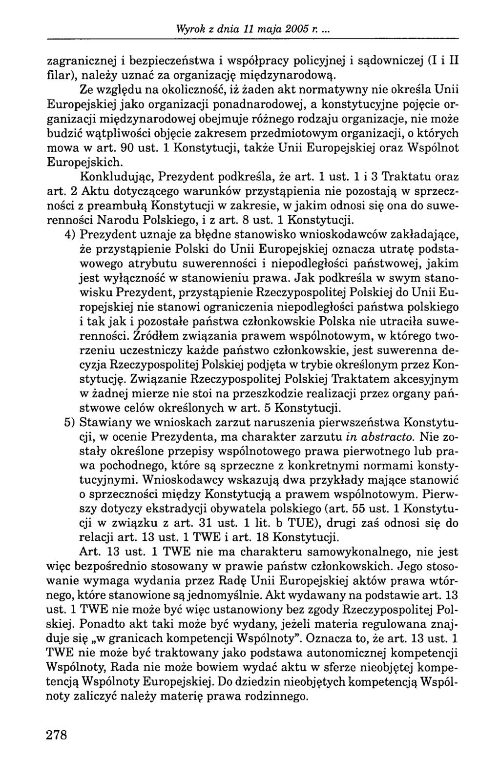 zagranicznej i bezpieczeństwa i współpracy policyjnej i sądowniczej (I i II filar), należy uznać za organizację międzynarodową.