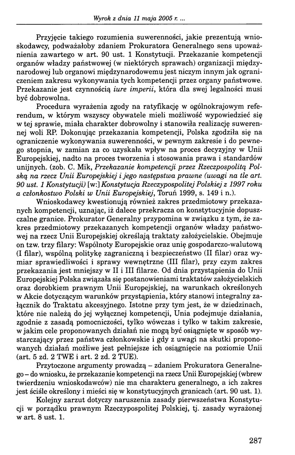 Przyjęcie takiego rozumienia suwerenności, jakie prezentują wnioskodawcy, podważałoby zdaniem Prokuratora Generalnego sens upoważnienia zawartego w art. 90 ust. 1 Konstytucji.