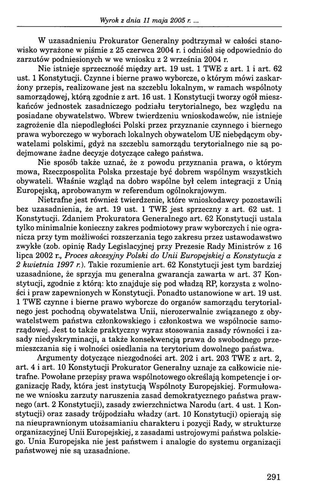 Wyrok z dn ia 11 m aja 2005 r. W uzasadnieniu Prokurator Generalny podtrzymał w całości stanowisko wyrażone w piśmie z 25 czerwca 2004 r.