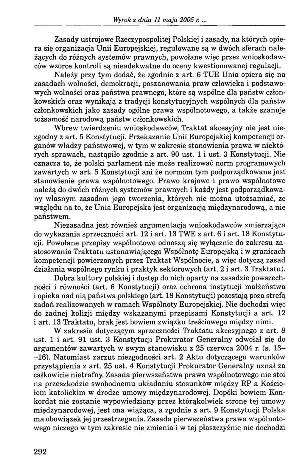 Zasady ustrojowe Rzeczypospolitej Polskiej i zasady, na których opiera się organizacja Unii Europejskiej, regulowane są w dwóch sferach należących do różnych systemów prawnych, powołane więc przez