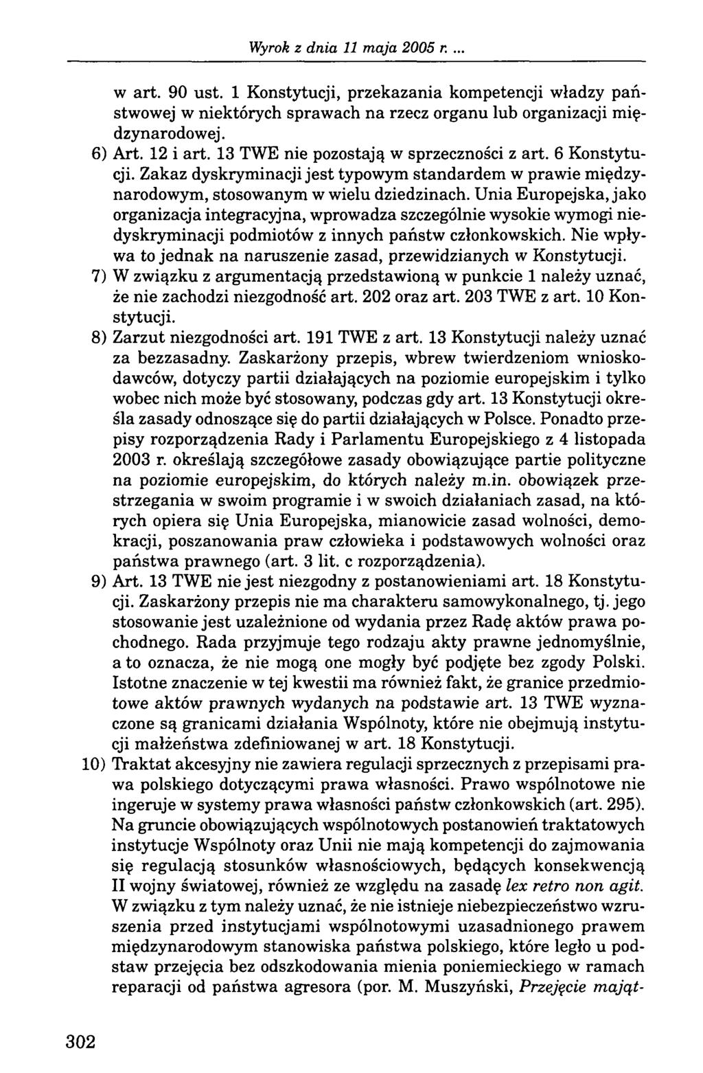 . w art. 90 ust. 1 Konstytucji, przekazania kompetencji władzy państwowej w niektórych sprawach na rzecz organu lub organizacji międzynarodowej. 6) Art. 12 i art.