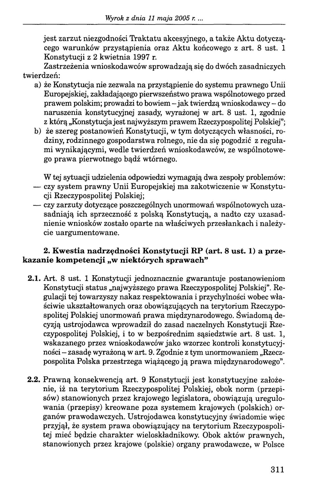 jest zarzut niezgodności Traktatu akcesyjnego, a także Aktu dotyczącego warunków przystąpienia oraz Aktu końcowego z art. 8 ust. 1 Konstytucji z 2 kwietnia 1997 r.