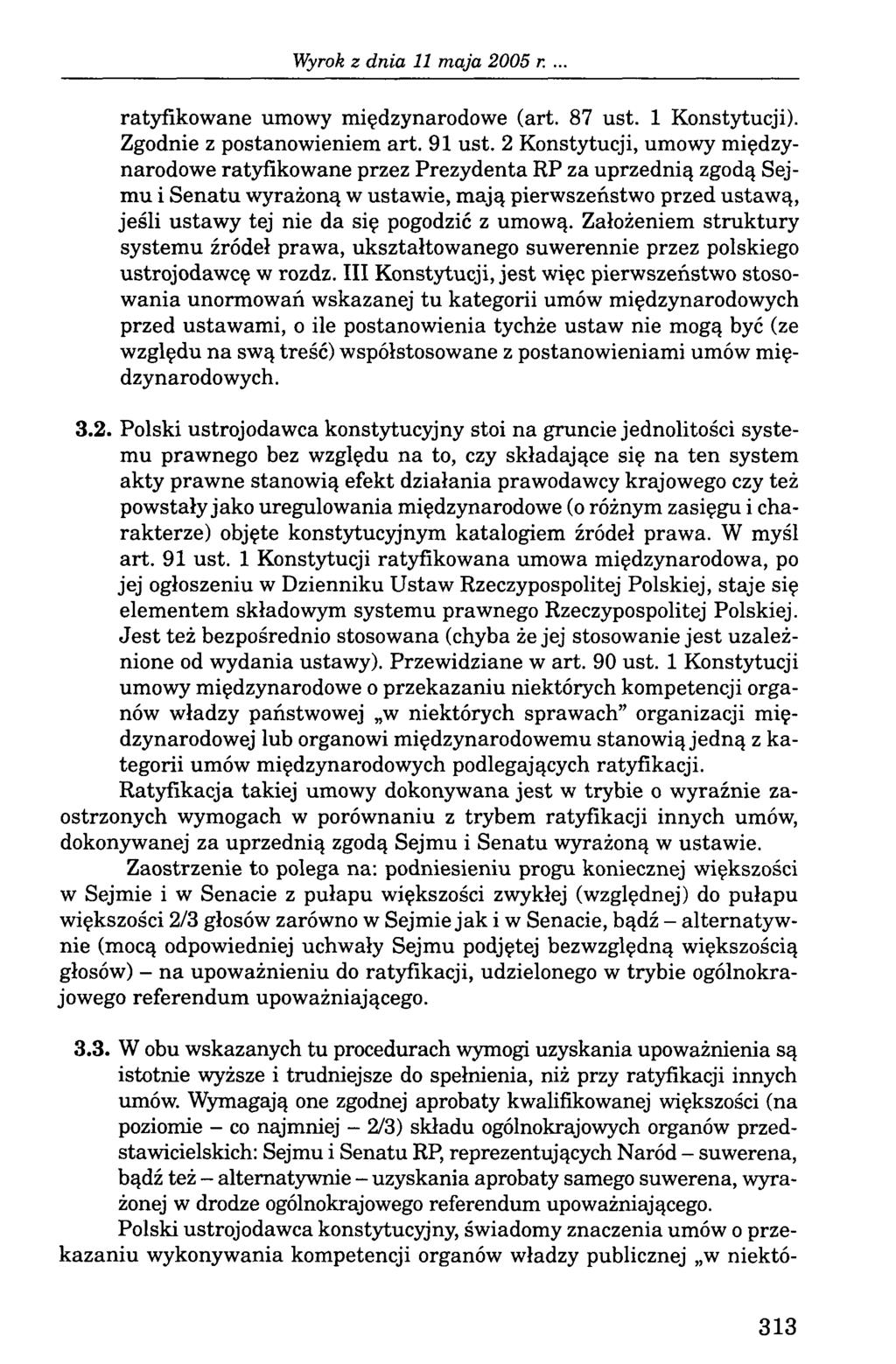 Wyrok z dn ia 11 m aja 2005 r. ratyfikowane umowy międzynarodowe (art. 87 ust. 1 Konstytucji). Zgodnie z postanowieniem art. 91 ust.