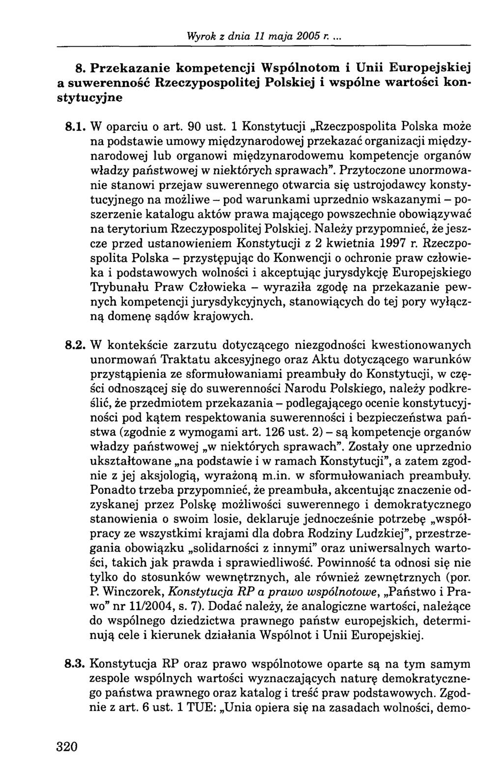 8. Przekazanie kompetencji Wspólnotom i Unii Europejskiej a suwerenność Rzeczypospolitej Polskiej i wspólne wartości konstytucyjne 8.1. W oparciu o art. 90 ust.