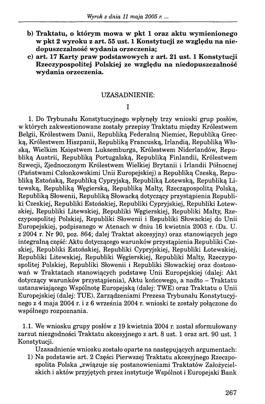 b) Traktatu, o którym mowa w pkt 1 oraz aktu wymienionego w pkt 2 wyroku z art. 55 ust. 1 Konstytucji ze względu na niedopuszczalność wydania orzeczenia; c) art. 17 Karty praw podstawowych z art.