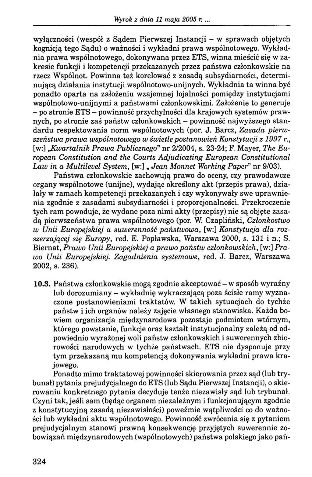 . wyłączności (wespół z Sądem Pierwszej Instancji - w sprawach objętych kognicją tego Sądu) o ważności i wykładni prawa wspólnotowego.