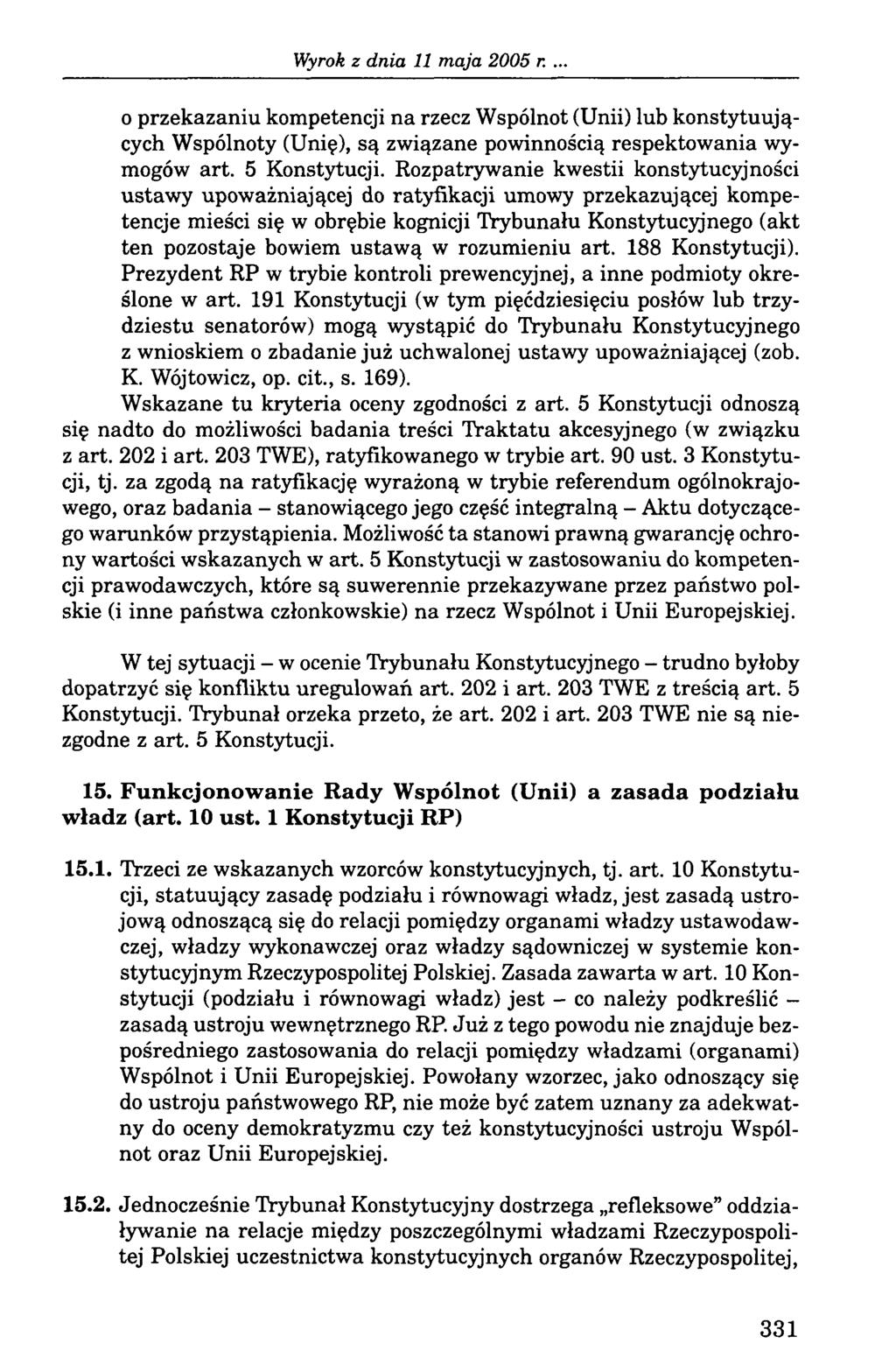 o przekazaniu kompetencji na rzecz Wspólnot (Unii) lub konstytuujących Wspólnoty (Unię), są związane powinnością respektowania wymogów art. 5 Konstytucji.