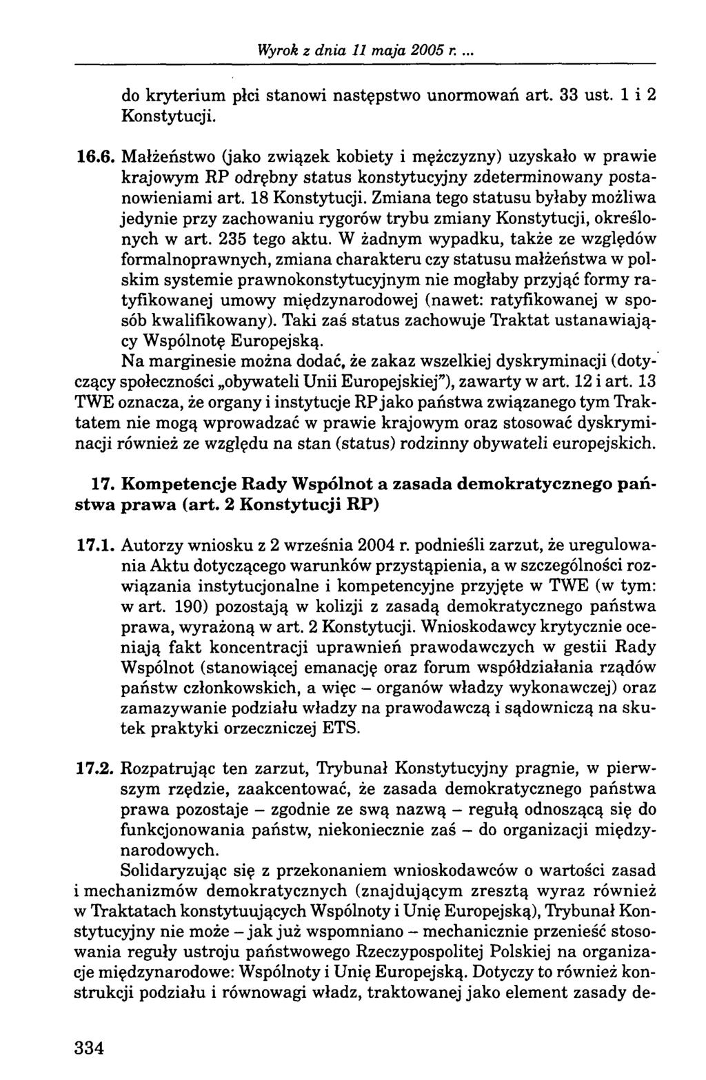 . do kryterium płci stanowi następstwo unormowań art. 33 ust. 1 i 2 Konstytucji. 16.