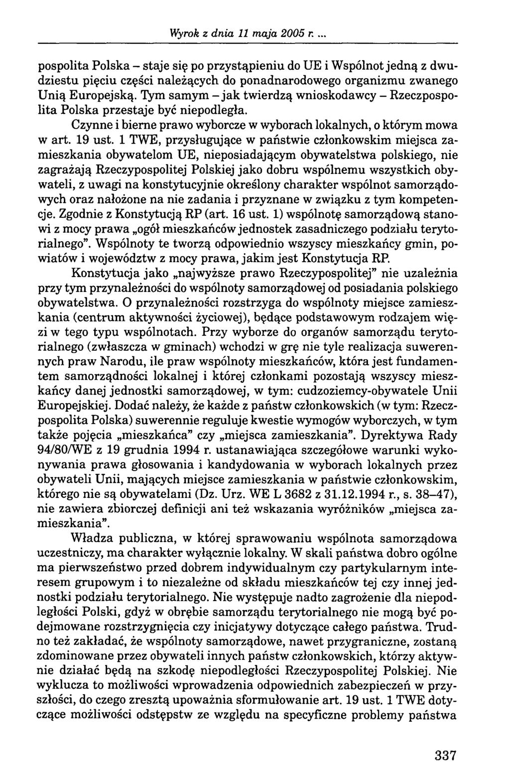 Wyrok z dn ia 11 m aja 2005 r. pospolita Polska - staje się po przystąpieniu do UE i Wspólnot jedną z dwudziestu pięciu części należących do ponadnarodowego organizmu zwanego Unią Europejską.