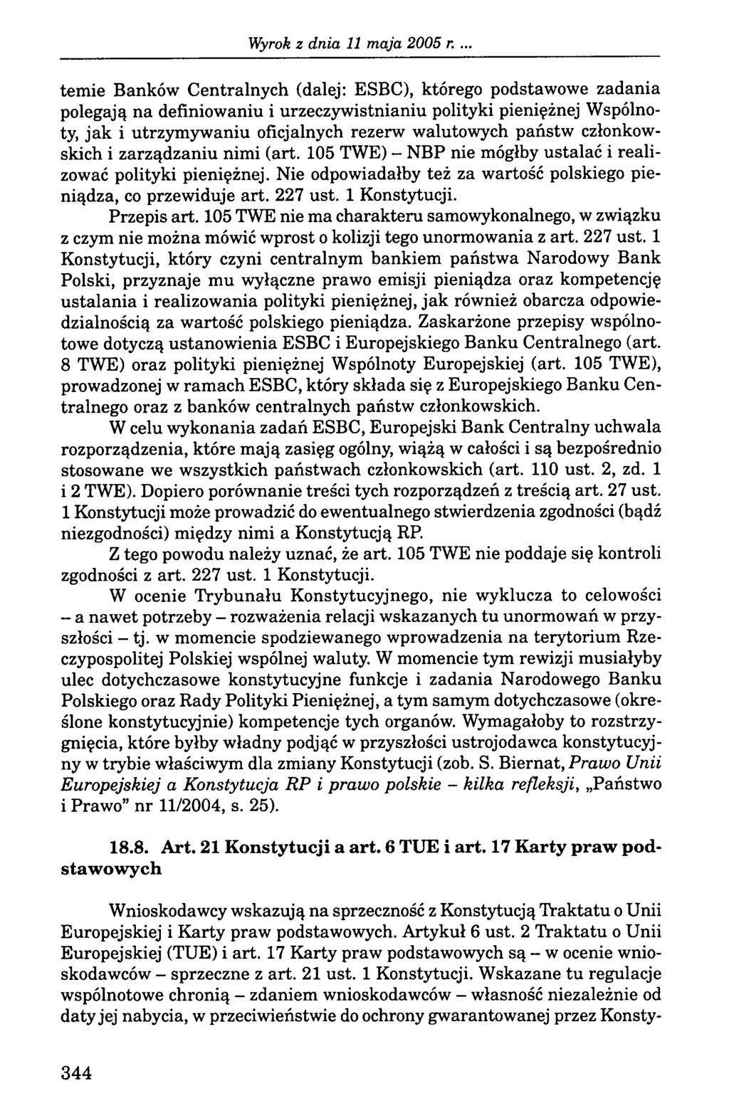 . ternie Banków Centralnych (dalej: ESBC), którego podstawowe zadania polegają na definiowaniu i urzeczywistnianiu polityki pieniężnej Wspólnoty, jak i utrzymywaniu oficjalnych rezerw walutowych