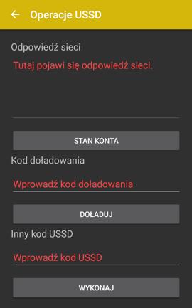 wyświetlana wartość Po dotknięciu pojawia się okno operacji USSD (kody systemowe sieci komórkowej) gdzie można sprawdzić: - stan konta karty sim w centrali, - wykonać