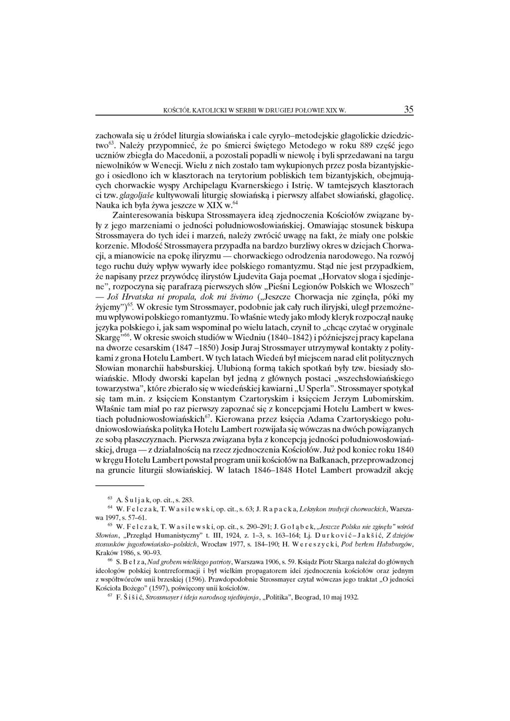 KOŚCIÓŁ KATOLICKI W SERBII W DRUGIEJ POŁOWIE XIX W. 3 5 zachowała się u źródeł liturgia słowiańska i cale cyrylo-metodejskie głagolickie dziedzictwo63.