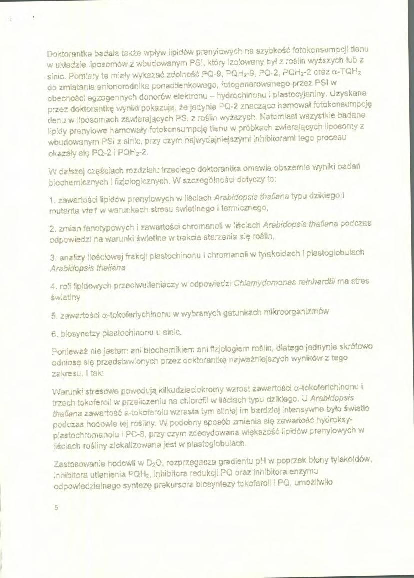 Doktorantka badała także wpływ lipidów prenylowych na szybkość fotokonsumpcji tlenu w układzie liposomów z wbudowanym PSI, który izolowany był z roślin wyższych lub z sinic.