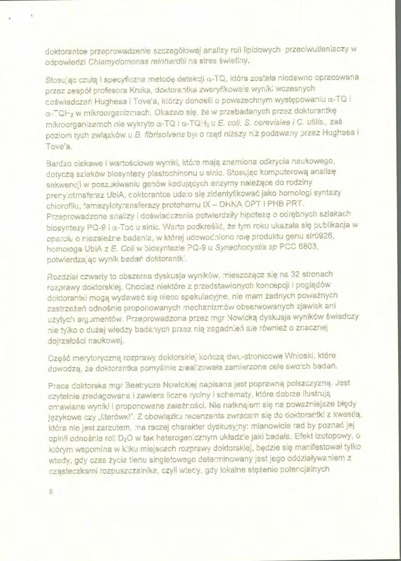doktorantce przeprowadzenie szczegółowej analizy roli lipidowych przeciwutleniaczy w odpowiedzi Chlamydomonas reinhardtii na stres świetlny.