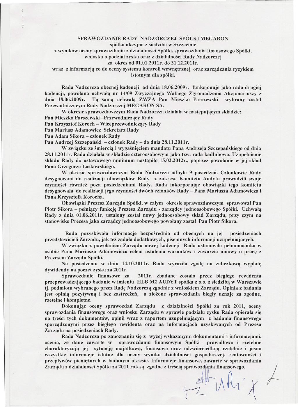 SPRAWOZDANIE RADY NADZORCZEJ SPÓŁKI MEGARON spółka akcyjna z siedzibą w Szczecinie z wyników oceny sprawozdania z działalności Spółki, sprawozdania finansowego Spółki, wniosku o podział zysku oraz z