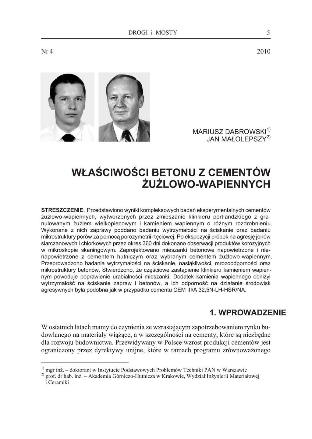 DROGI i MOSTY 5 Nr4 2010 MARIUSZ DĄBROWSKI 1) JAN MAŁOLEPSZY 2) WŁAŚCIWOŚCI BETONU Z CEMENTÓW ŻUŻLOWO-WAPIENNYCH STRESZCZENIE.
