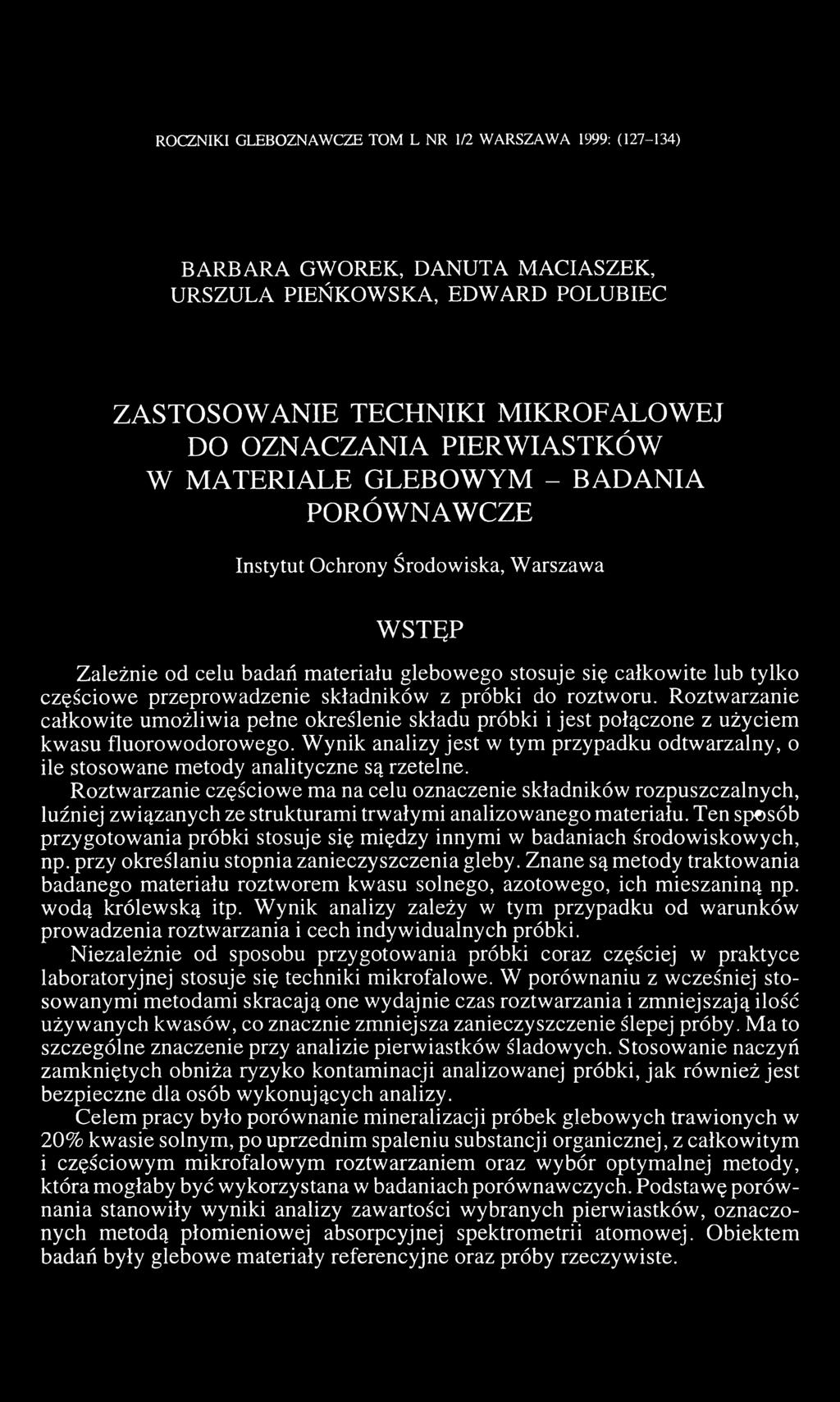 z próbki do roztworu. Roztwarzanie całkowite umożliwia pełne określenie składu próbki i jest połączone z użyciem kwasu fluorowodorowego.