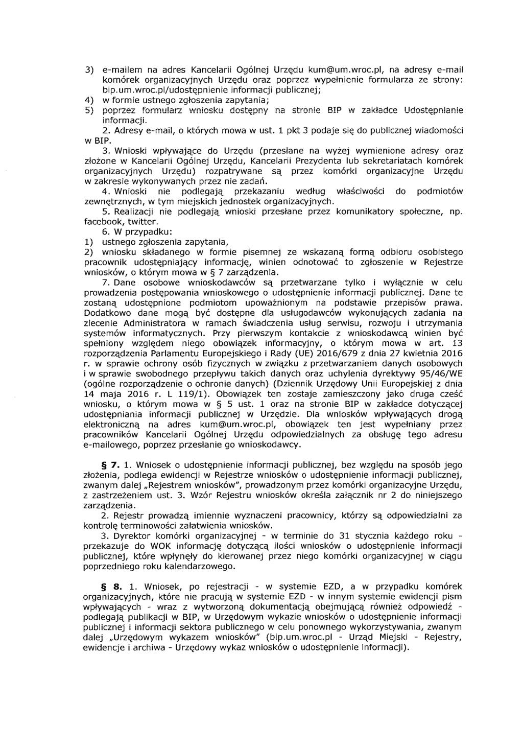 3) e-mailem na adres Kancelarii Ogólnej Urzędu kum@um.wroc.pl, na adresy e-mail komórek organizacyjnych Urzędu oraz poprzez wypełnienie formularza ze strony: bip. u m. wroc.