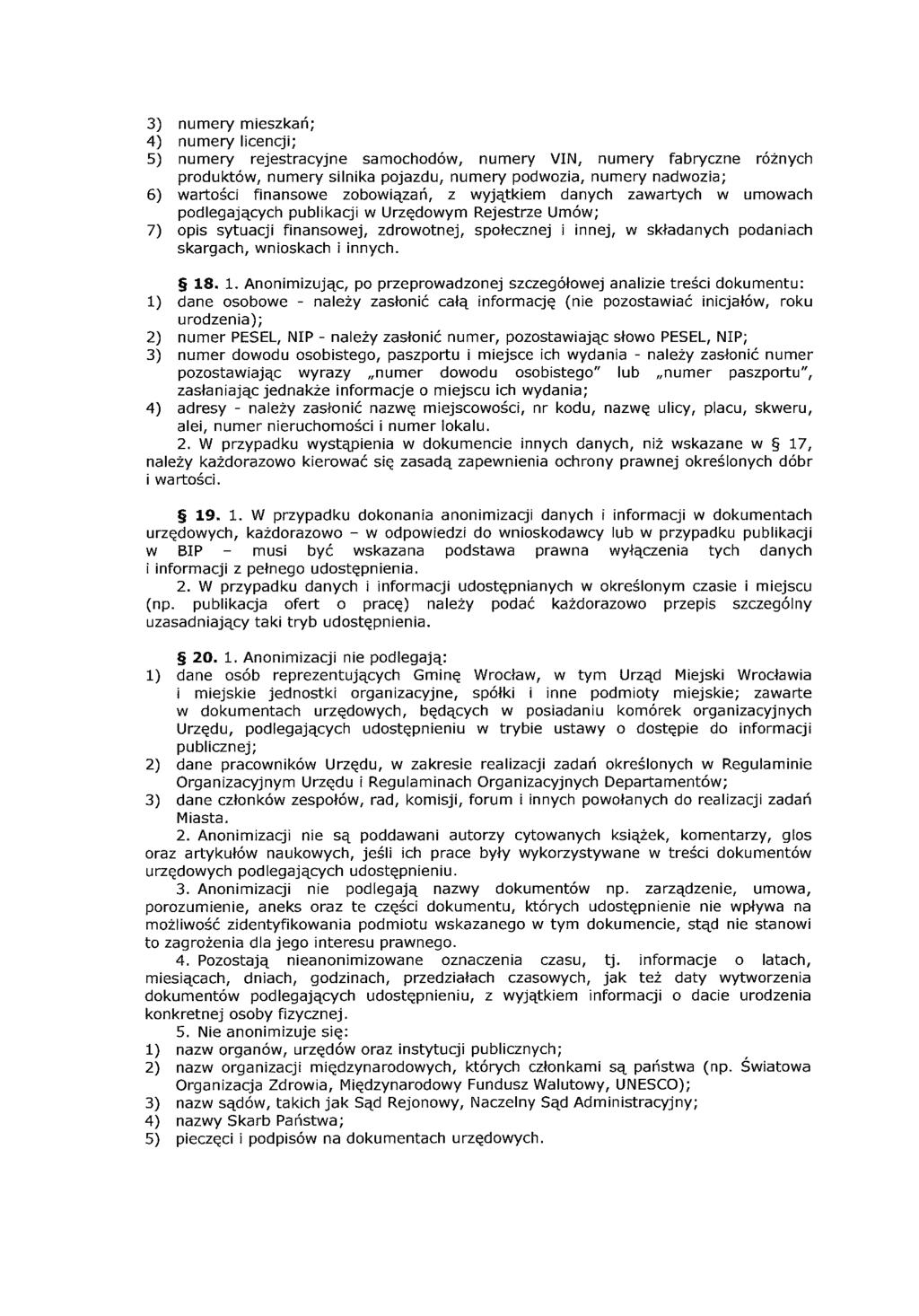 3) numery mieszkań; 4) numery licencji; 5) numery rejestracyjne samochodów, numery VIN, numery fabryczne różnych produktów, numery silnika pojazdu, numery podwozia, numery nadwozia; 6) wartości