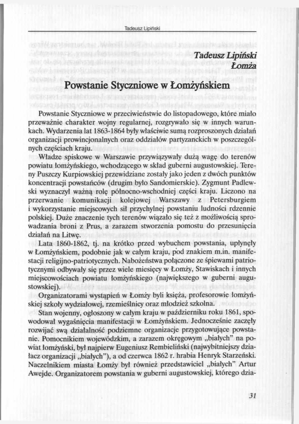 Tadeusz Lipiński Łomża Powstanie Styczniowe w Łomżyńskiem Powstanie Styczniowe w przeciwieństwie do listopadowego, które miało przeważnie charakter wojny regularnej, rozgrywało się w innych warunkach.