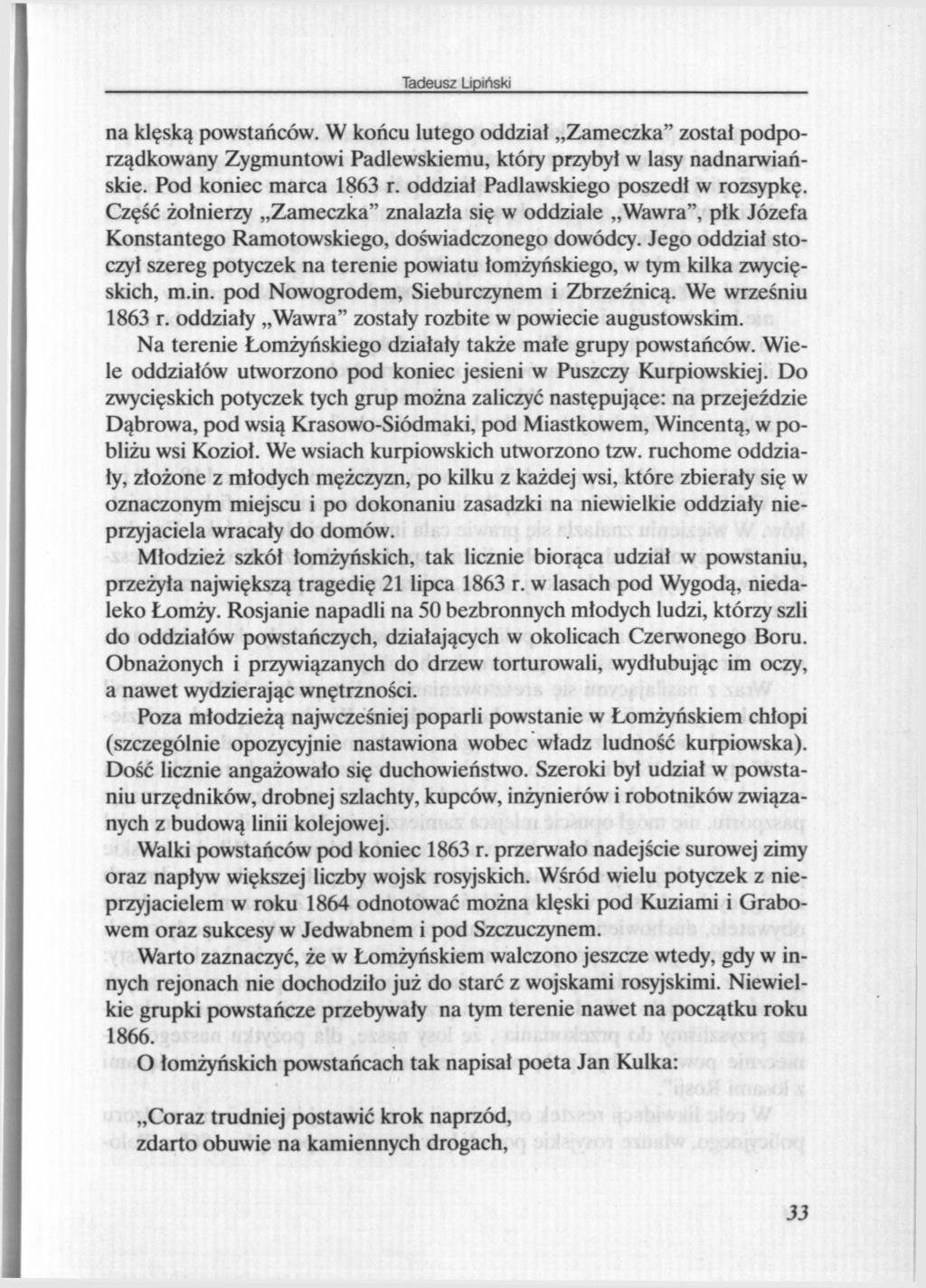 na klęską powstańców. W końcu lutego oddział Zameczka" został podporządkowany Zygmuntowi Padlewskiemu, który przybył w lasy nadnarwiańskie. Pod koniec marca 1863 r.
