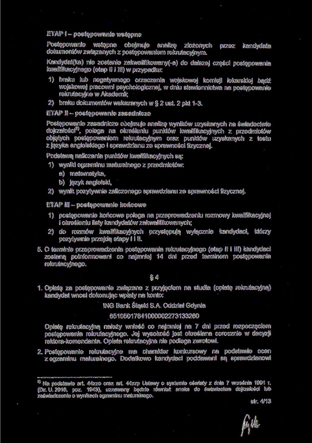 ETAP l postępowanie wstępne Postępowanie wstępne obejmuje analizę złożonych dokumentów związanych z postępowaniem rekrutacyjnym.