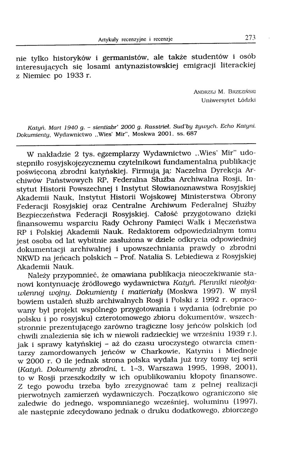 Artykuły recenzyjne i recenzje 273 nie tylko historyków i germanistów, ale także studentów i osób interesujących się losami antynazistowskiej emigracji literackiej z Niemiec po 1933 r. ANDRZEJ M.