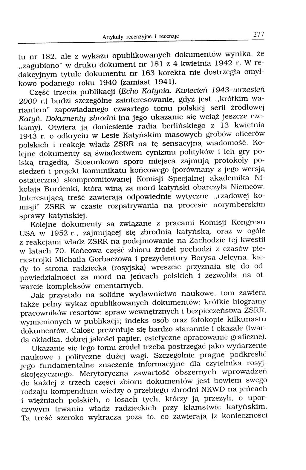 Artykuły recenzyjne i recenzje 277 tu nr 182, ale z wykazu opublikowanych dokumentów wynika, że "zagubiono" w druku dokument nr 181 z 4 kwietnia 1942 r.