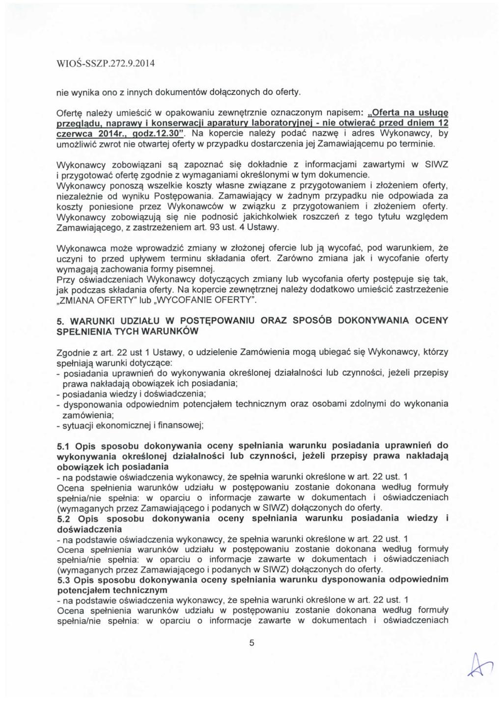 nie wynika ono z innych dokumentbw dotaczonych do oferty. Oferte nalezy umiescic w opakowaniu zewnetrznie oznaczonym napisem:.
