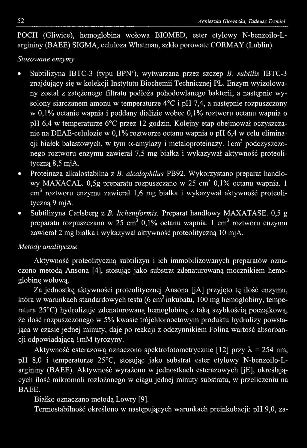 52 Agnieszka Głowacka, Tadeusz Trzmiel POCH (Gliwice), hemoglobina wołowa BIOMED, ester etylowy N-benzoilo-Largininy (BAEE) SIGMA, celuloza Whatman, szkło porowate CORMAY (Lublin).
