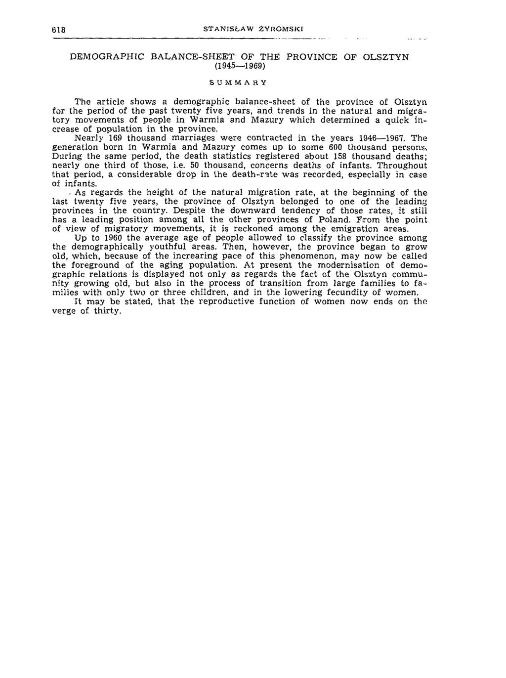 6 1 8 S T A N IS Ł A W Ż Y R O M S K f DEMOGRAPHIC BALANCE-SHEET OF THE PROVINCE OF OLSZTYN (1945 1969) SUMMARY The article shows a dem ographic balance-sheet of the province of Olsztyn for the