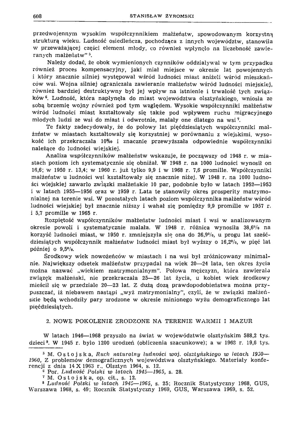 6 0 8 S T A N IS Ł A W Ż Y R O M S K I przedw ojennym wysokim współczynnikiem małżeństw, spowodowanym korzystną stru k tu rą wieku.