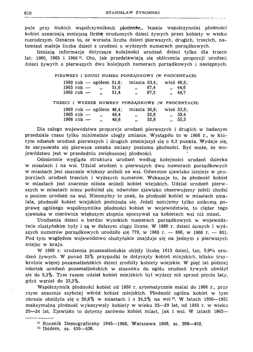 6 1 0 S T A N IS Ł A W Ż Y R O M S K I puie przy niskich współczynnikach płodność*, haskie współczynniki płodności kobiet oznaczają m niejszą liczbę urodzonych dzieci żywych przez kobiety w wieku