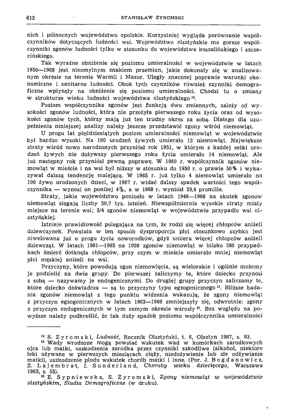 6 1 2 S T A N IS Ł A W Ż Y R O M S K I nich i północnych województwo opolskie. K orzystniej w ygląda porów nanie w spółczynników dotyczących ludności wsi.