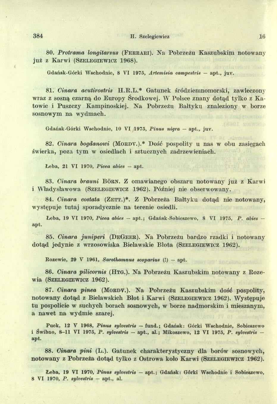 384 H. Szelegiewicz 16 80. Protrama longitarsus ( F e r r a r i ). Ka Pobrzeżu Kaszubskim notowany już z Karwi (S z e l e g i e w i c z 1968).